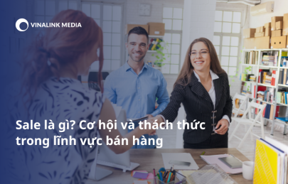 Sale là gì? Cơ hội và thách thức trong lĩnh vực bán hàng